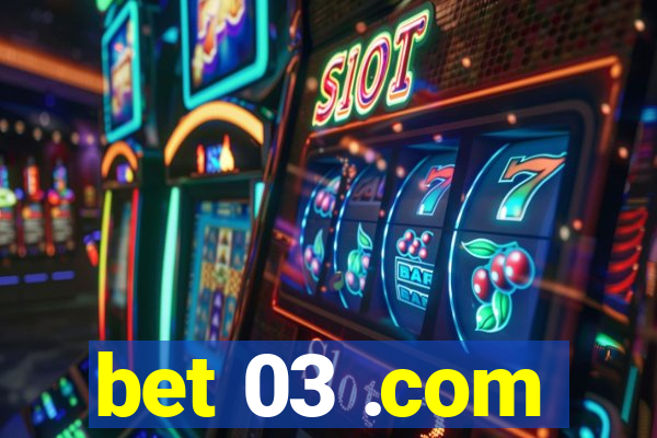 bet 03 .com